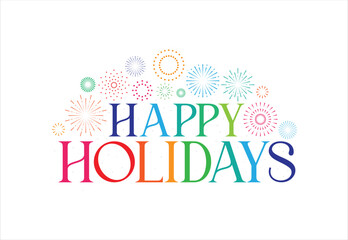 Happy Holiday, Happy holidays lettering colorful sparkle firework white background