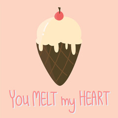 Cute melting ice cream cone with quote "You MELT my HEART"