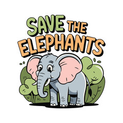 Fototapeta premium Cute Fashionable Save The Elephants T Shirt Design, Protect Elephants T Shirt Design