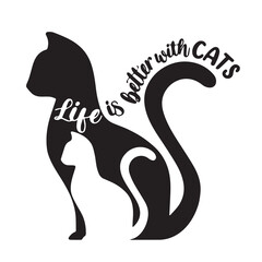 life is better with cats logo inspirational positive quotes, motivational, typography, lettering design	