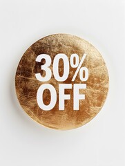 White '30% OFF' Text on a Gold Round Paper Note. White Background 