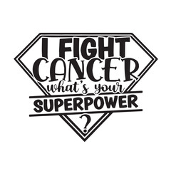 i fight cancer what's your superpower background inspirational positive quotes, motivational, typography, lettering design	
