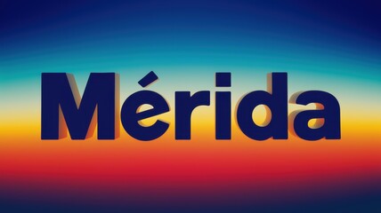 Fototapeta premium Colorful Abstract Graphic Featuring 'Mérida' in Bold Typeface Against a Gradient Background for Travel Promotion