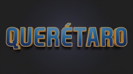 Obraz premium 3D Text Design of 'QUERÉTARO' with Blue and Yellow Color Scheme; Ideal for Branding and Travel Promotions