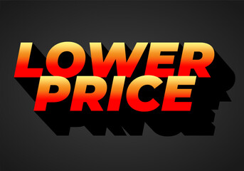 Lower price. Text effect with modern colors and 3D font look