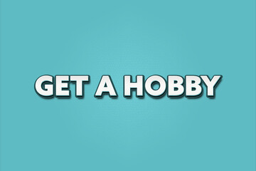 Fototapeta premium Get a Hobby. A Illustration with white text isolated on light green background.