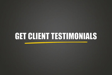 Get Client Testimonials. A blackboard with white text. Illustration with grunge text style.