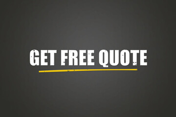 Get free quote. A blackboard with white text. Illustration with grunge text style.