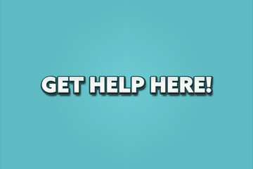 Get help here.. A Illustration with white text isolated on light green background.