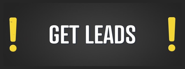 Fototapeta premium Get Leads. A blackboard with white text. Illustration with grunge text style.
