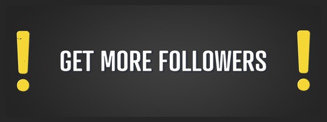 Get more Followers. A blackboard with white text. Illustration with grunge text style.