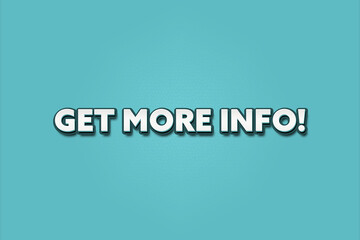 Get more Info. A Illustration with white text isolated on light green background.