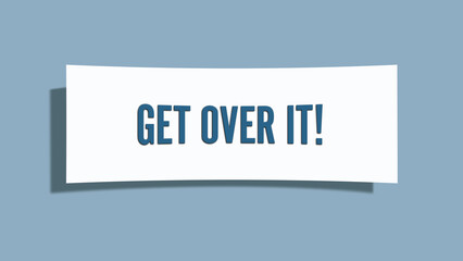 Get over it. A card isolated on blue background.