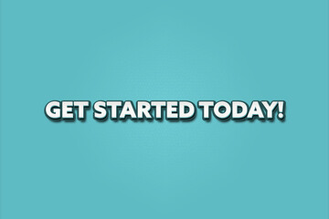 Get started today. A Illustration with white text isolated on light green background.