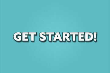 Get started. A Illustration with white text isolated on light green background.