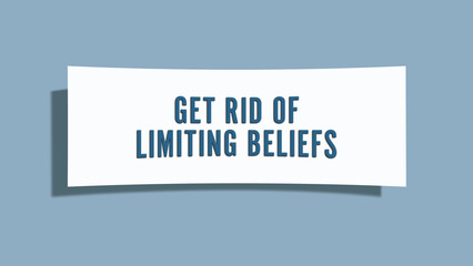 Get rid of limiting beliefs. A card isolated on blue background.