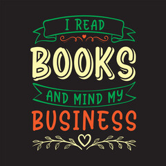 I Read Books And Mind My Business T-shirt Design