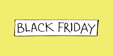 Black friday - lettering, vector element on bright yellow background. Hand drawn illustration in doodle flat style. Theme of shopping, discounts, sales for advertising, marketplaces, leaflets, shops