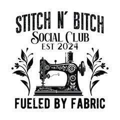 Stitch n' bitch  social club, fueled by fabric est 2024