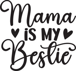 Mama is My Bestie