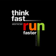 Think fast, run faster, abstract typography motivational quotes modern design slogan. Vector illustration graphics print t shirt, apparel, background, poster, banner, postcard or social media content.