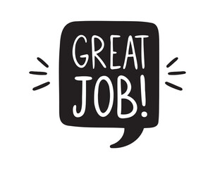 Great job hand drawn doodle speech bubble. Vector inspirational hand drawn, motivational lettering illustration