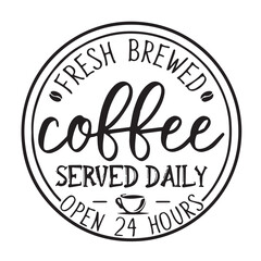 Fototapeta premium fresh brewed coffee served daily background inspirational positive quotes, motivational, typography, lettering design