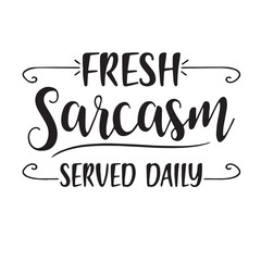 fresh sarcasm served dauly background inspirational positive quotes, motivational, typography, lettering design
