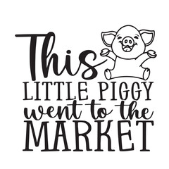 this little piggy went to the market background inspirational positive quotes, motivational, typography, lettering design