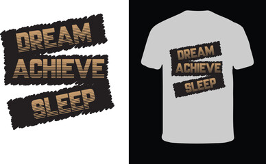 dream ,achieve, sleep motivational inspiration typography t-shirt design