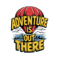 Adventure Is Out There Tee