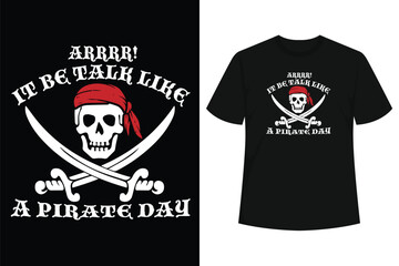 ARRRR! It Be Talk Like A Pirate Day T-Shirt