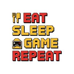 Eat Sleep Game Repeat T-Shirt Design
