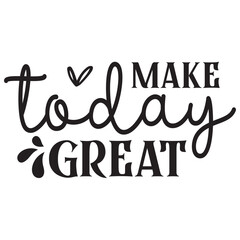 Choose Happy Svg, Make Today Great Svg, Inspirational Svg, Positive Quote Svg, Manifestation Svg, Motivational Svg, Self Love Svg, Smile Svg