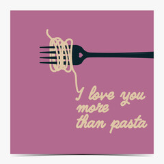 I love you more than pasta - funny Valentine's Day, anniversary greeting card, poster, template, label with spaghetti on the fork