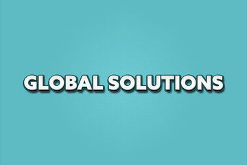 Fototapeta premium Global Solutions. A Illustration with white text isolated on light green background.