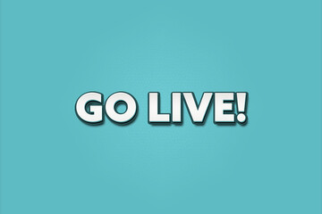 Fototapeta premium Go Live. A Illustration with white text isolated on light green background.