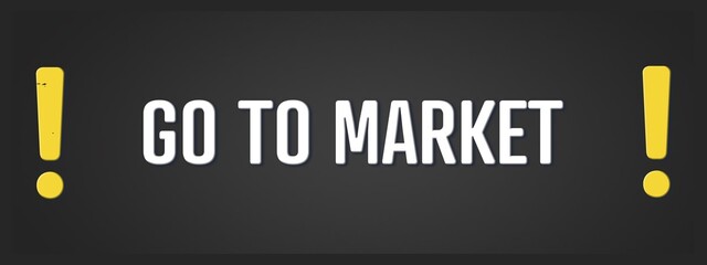 Fototapeta premium Go to Market. A blackboard with white text. Illustration with grunge text style.