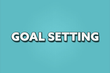 Goal setting. A Illustration with white text isolated on light green background.