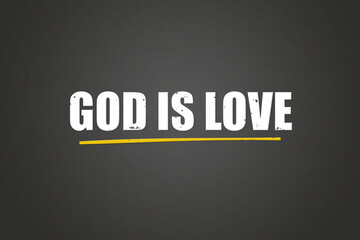 God is Love. A blackboard with white text. Illustration with grunge text style.