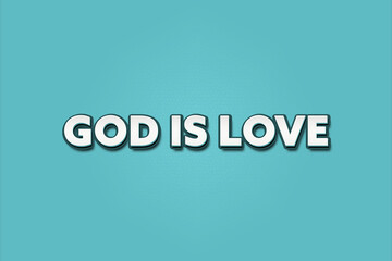 God is Love. A Illustration with white text isolated on light green background.