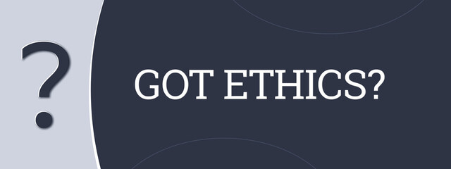 Got Ethics. A blue banner illustration with white text.