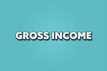 Gross income. A Illustration with white text isolated on light green background.