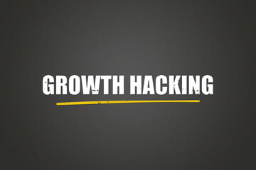 Growth Hacking. A blackboard with white text. Illustration with grunge text style.