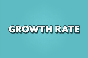 Growth Rate. A Illustration with white text isolated on light green background.