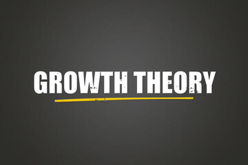 Obraz premium Growth Theory. A blackboard with white text. Illustration with grunge text style.