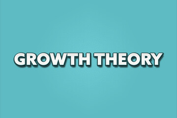 Growth Theory. A Illustration with white text isolated on light green background.
