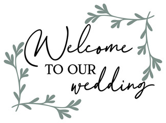 Welcome To Our Wedding | Elegant Wedding Event Signage | Botanical Vector Sign