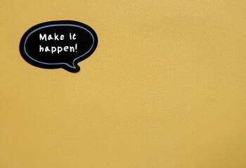 Speech sticker stick on copy space yellow wall with handwritten text MAKE IT HAPPEN!, idiom of self...
