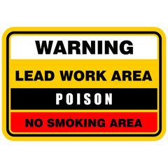 Obraz premium Warning, lead work area, poison, no smoking area